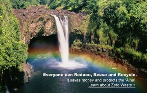 Everyone can Reduce, Reuse, Recycle. Hawaii Zero Waste